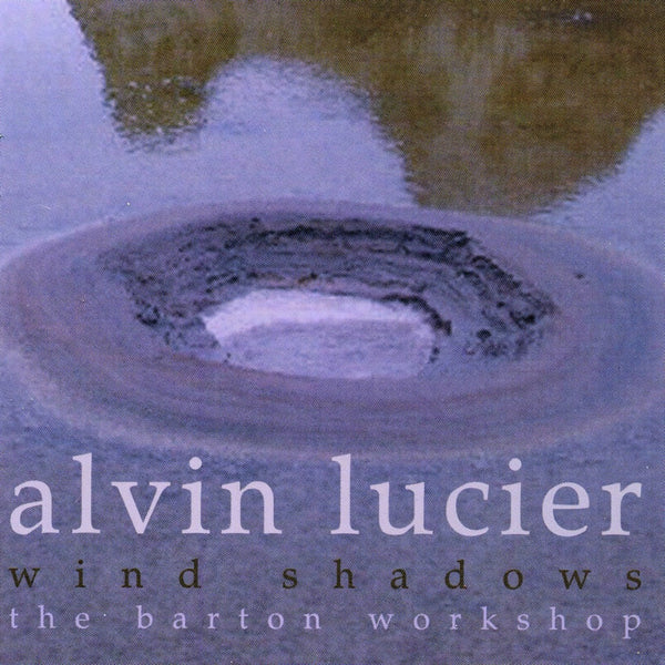 Alvin Lucier: Wind Shadows – New World Records