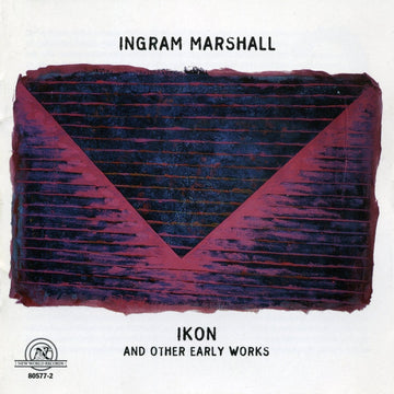 Ingram Marshall: IKON and Other Early Works