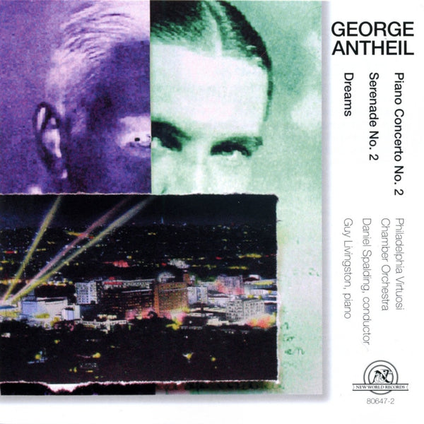 George Antheil: Dreams, Piano Concerto No. 2, Serenade No. 2 – New