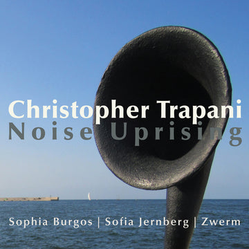 Cover art for Christopher Trapani's album Noise Uprising featuring a large horn with a body of water and a sailboat in the background.