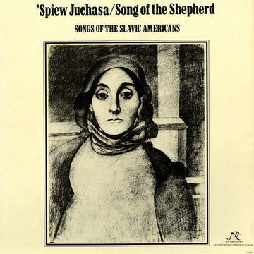 'Spiew Juchasa/Song of the Shepherd: Songs of the Slavic Americans