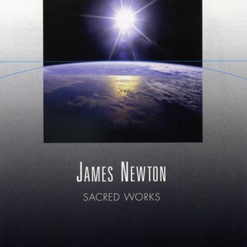 CD cover art featuring a photograph of Earth from space with a sun flare, and the text 'James Newton Sacred Works'.