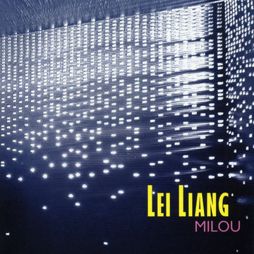 Album cover for Lei Liang: Milou featuring a dark, abstract design with the artist's name and the title of the album.