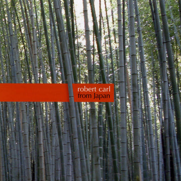 Album cover featuring a bamboo forest with the title 'Robert Carl: From Japan' overlayed on top.
