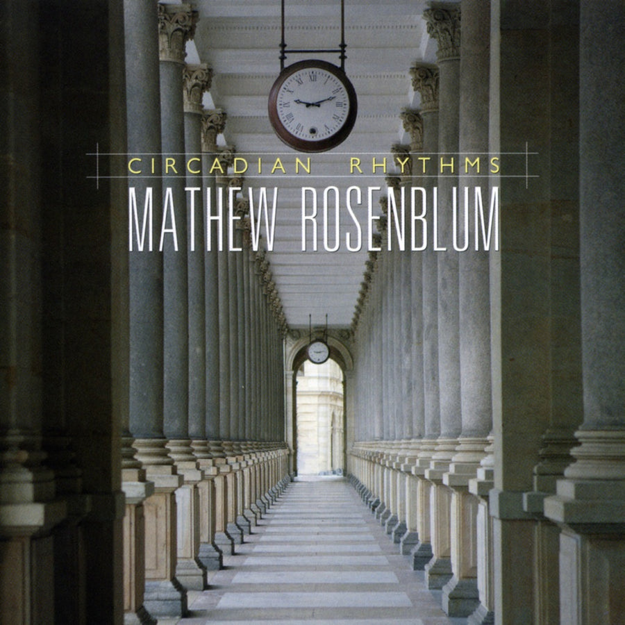 CD cover featuring the title 'Circadian Rhythms' by Mathew Rosenblum with an image of a classical architectural hallway with a large clock.