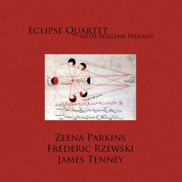 Cover art for an album featuring works by Zeena Parkins, Frederic Rzewski, and James Tenney performed by the Eclipse Quartet with William Winant. It features what appears to be a celestial diagram.