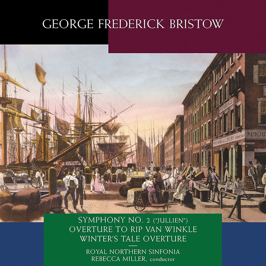 Album cover for a collection of works by George Frederick Bristow as performed by the Royal Northern Sinfonia under the direction of Rebecca Miller. The featured image is of a a 17th or 18th century street scene near the docks, where many ships are being attended.