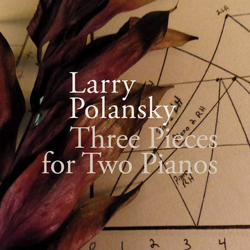 Album cover featuring a title 'Larry Polansky - Three Pieces for Two Pianos' with a background of musical scores and a leaf motif.