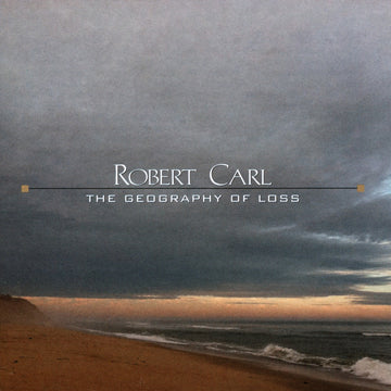 CD cover art featuring a serene beach scene with a text overlay indicating 'The Geography of Loss' by Robert Carl.