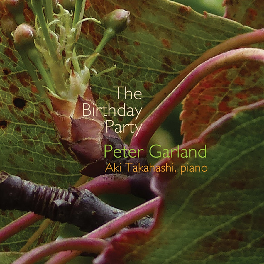 CD cover featuring a close-up photograph of plant stems and leaves with the text 'The Birthday Party' and 'Peter Garland' above Aki Takahashi's name.