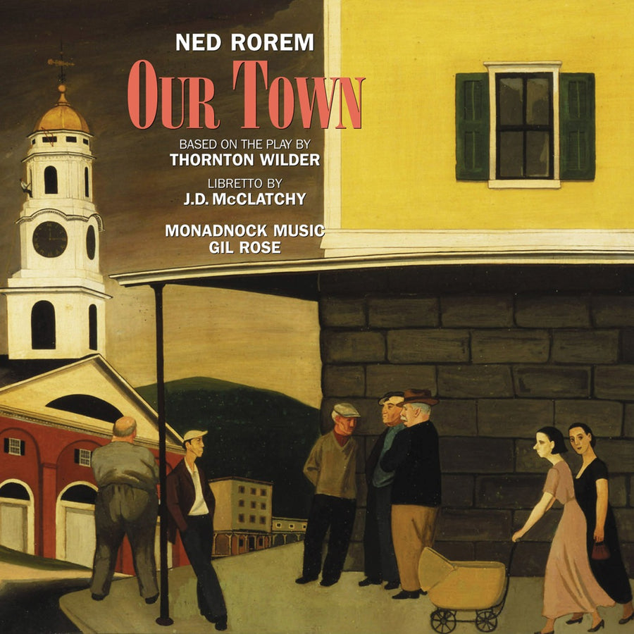 Cover art for an opera entitled 'Our Town' by Ned Rorem, based on the play by Thornton Wilder. The featured image a painting 'Main Street Peterborough 1935', egg tempera on masonite, by Gregorio Prestopino. Used by permission of The Estate of Gregorio Prestopino, www.gregorioprestopino.com