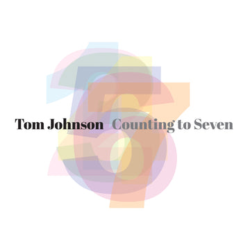 Cover art for album entitled Counting to Seven by Tom Johnson, featuring a white background with numbers one through seven interposed over each other in a range of pale pastel colors.