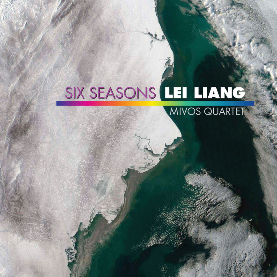 Cover art for Lei Liang: Six Seasons album featuring a photograph of a frozen sea with a label indicating the Mivos Quartet and the composer's name.