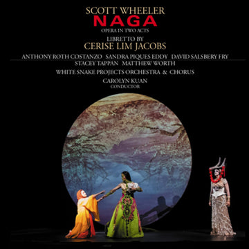 Cover art for the opera 'Naga' by Scott Wheeler, featuring a colorful image of two operatic characters in costume on a stage set, with the libretto author Cerise Lim Jacobs and the cast listed.