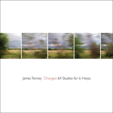 Cover of the album 'James Tenney: Changes - 64 Studies for 6 Harps' featuring a panoramic landscape image.