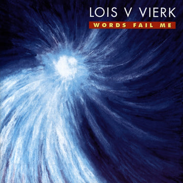 CD cover art featuring a swirl of blue and darker blue, with the title 'Lois V Vierk: Words Fail Me' at the top.