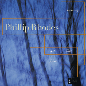 Phillip Rhodes: Memory, Art, Time, Form
