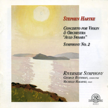 Stephen Hartke: Concerto For Violin & Orchestra; Symphony No. 2