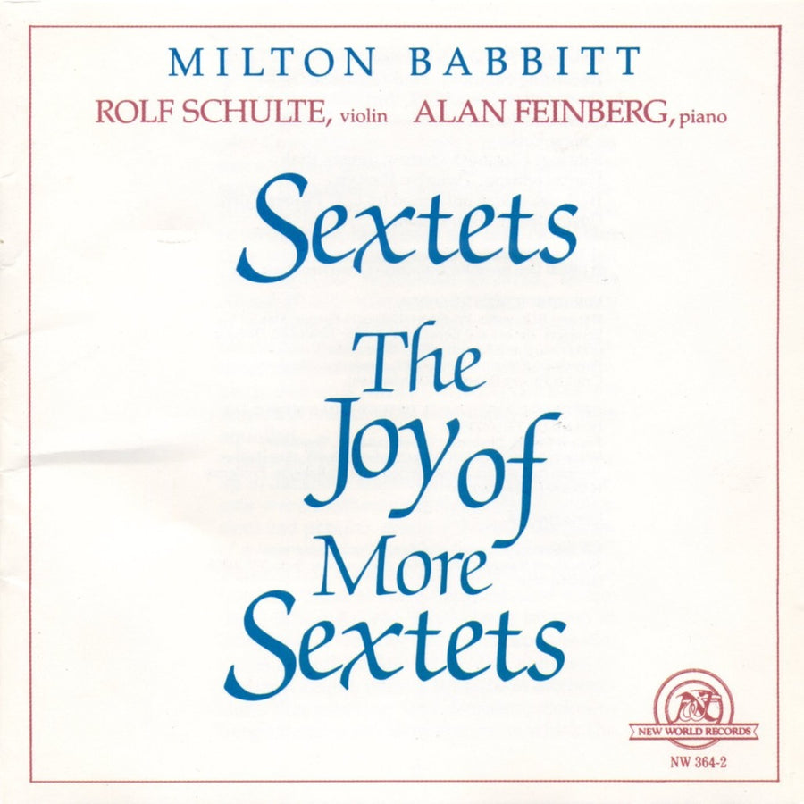 Milton Babbitt: Sextets/The Joy of More Sextets