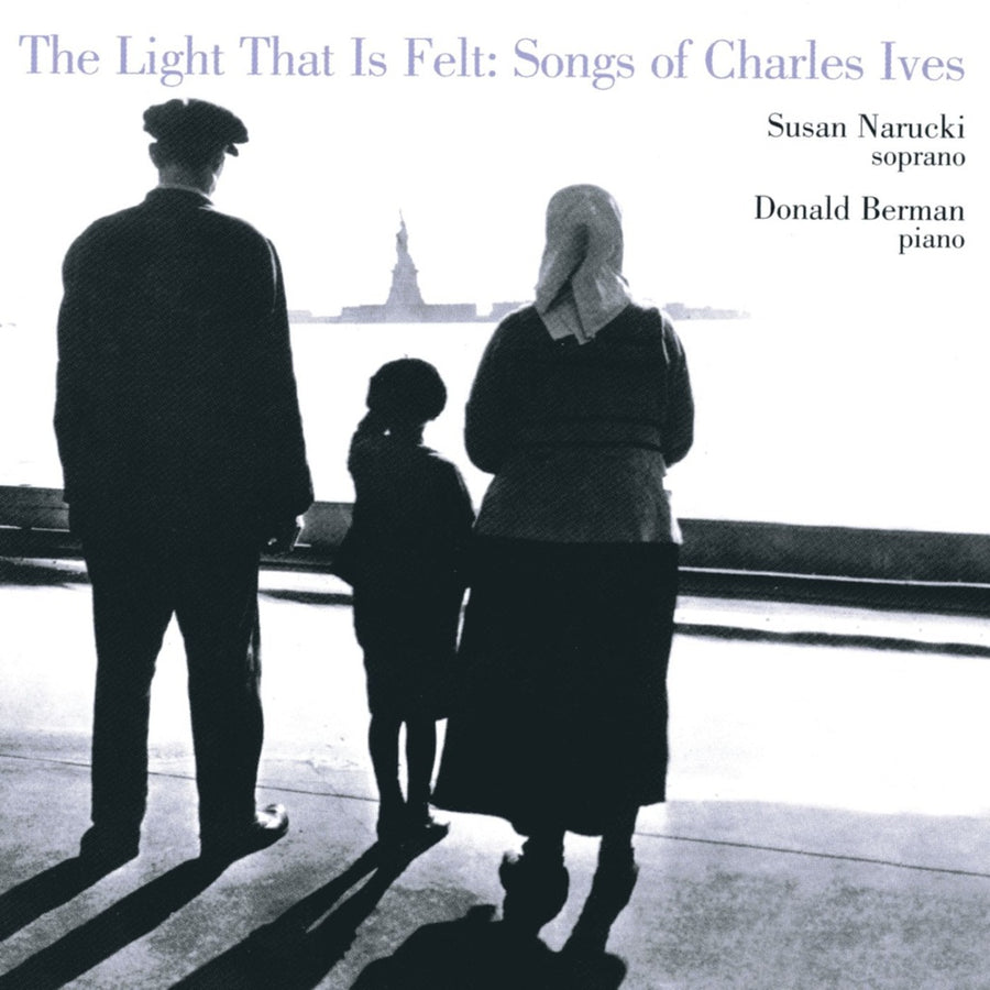 The Light That is Felt: Songs of Charles Ives