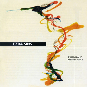 Ezra Sims: Musing and Reminiscence