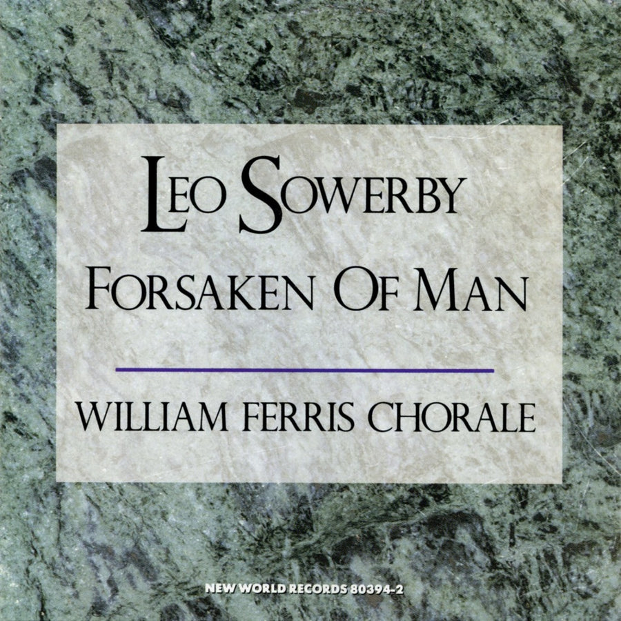 Leo Sowerby: Forsaken of Man