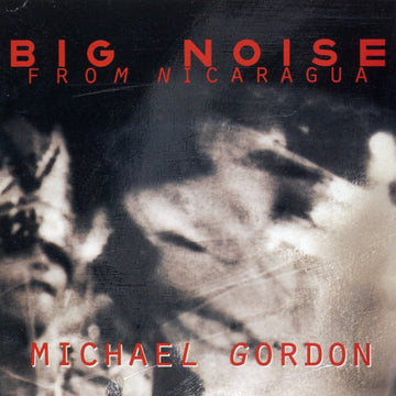 Michael Gordon: Big Noise from Nicaragua