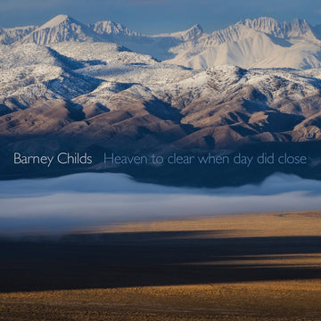 Barney Childs: Heaven to Clear When Day Did Close