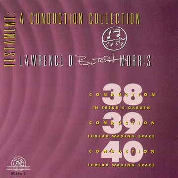 Testament: A Conduction Collection/Conductions #38, #39, #40
