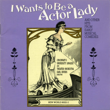 I Wants to Be a Actor Lady And Other Hits From Early Musical Comedies