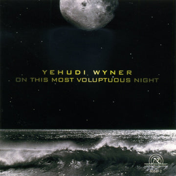 Yehudi Wyner: On This Most Voluptuous Night