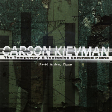 Carson Kievman: The Temporary & Tentative Extended Piano