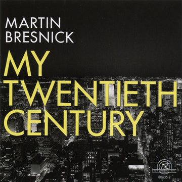 Martin Bresnick: My Twentieth Century