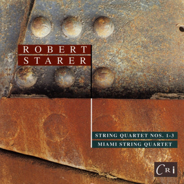 Robert Starer: String Quartets Nos. 1, 2, & 3