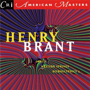 Henry Brant: Orbits, Hieroglyphics 3, Western Springs