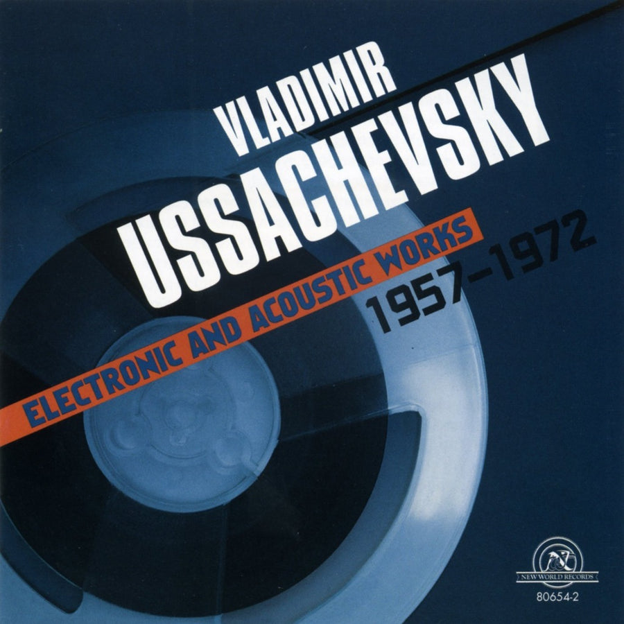Vladimir Ussachevsky: Electronic And Acoustic Works 1957-1972