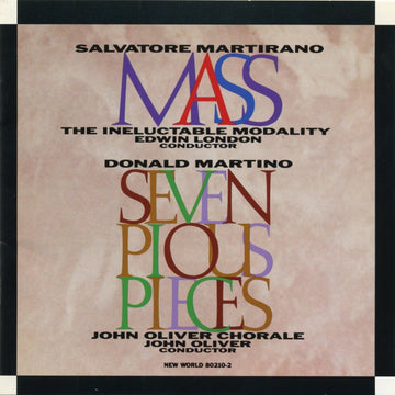Salvatore Martirano: Mass/Donald Martino: Seven Pious Pieces
