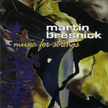 Martin Bresnick: Music for Strings