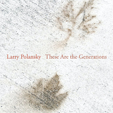 Larry Polansky: These Are the Generations