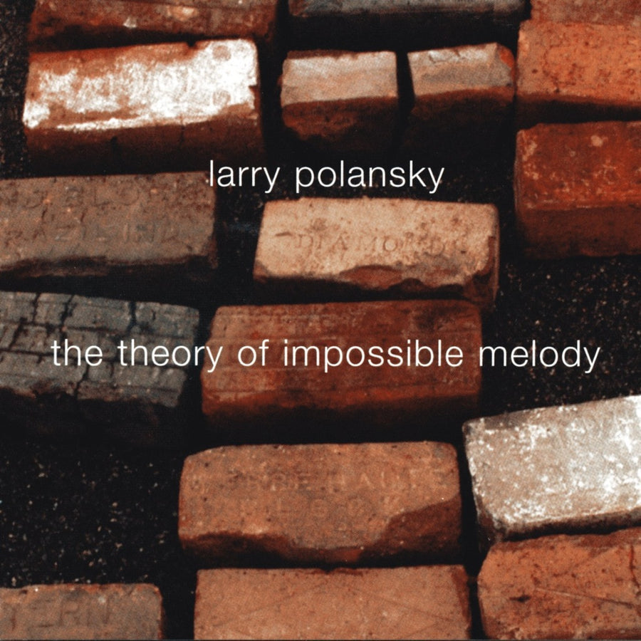 Larry Polansky: The Theory Of Impossible Melody