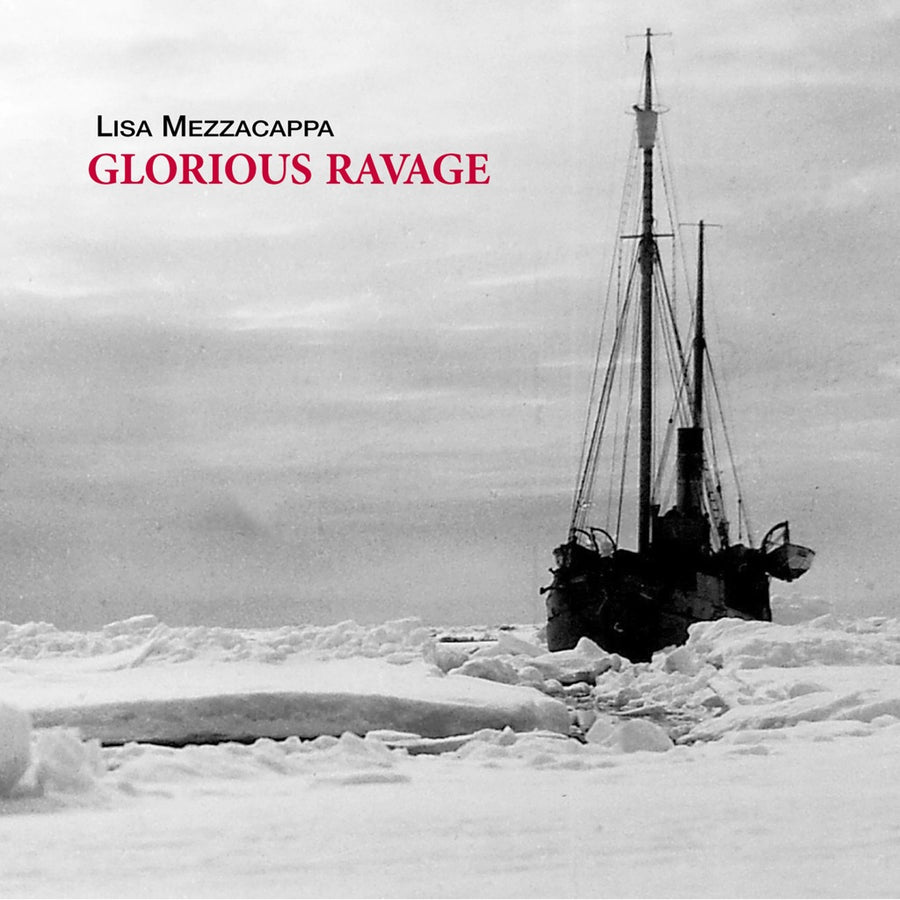 Lisa Mezzacappa: Glorious Ravage