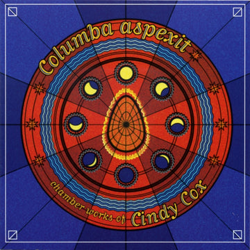 Columba Aspexit - Chamber Works by Cindy Cox