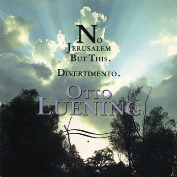 Otto Luening: No Jerusalem But This; Divertimento