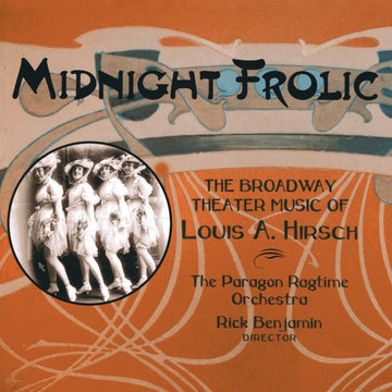 Midnight Frolic: The BroadwayTheater Music of Louis A. Hirsch