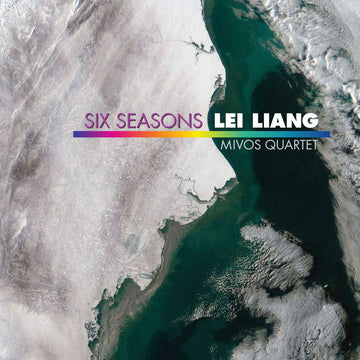Lei Liang: Six Seasons