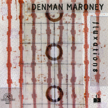 Denman Maroney: Fluxations