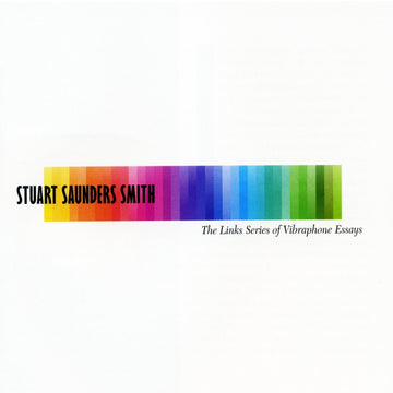 Stuart Saunders Smith: The Links Series of Vibraphone Essays
