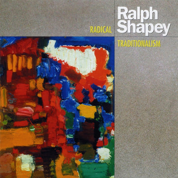 Ralph Shapey: Radical Traditionalism