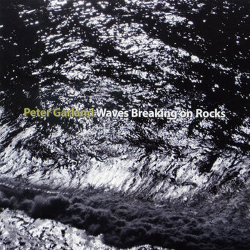Peter Garland: Waves Breaking on Rocks