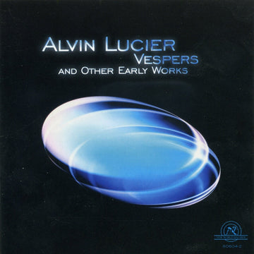 Alvin Lucier: Vespers and Other Early Works